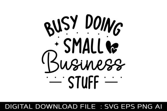 Busy Doing Small Business Stuff Svg Desi